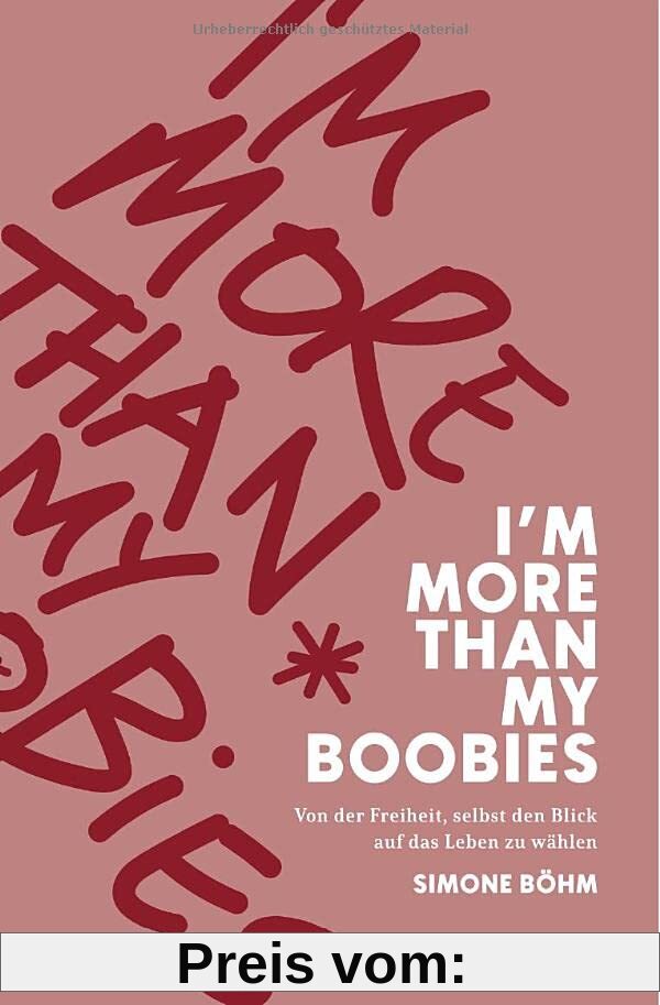 I'm more than my Boobies: Von der Freiheit, selbst den Blick auf das Leben zu wählen